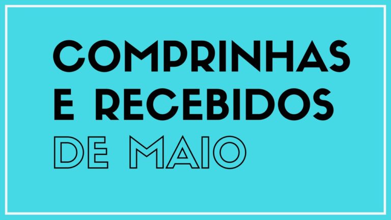 Vídeo – Recebidos e Comprinhas de Maio Vídeo – Recebidos e Comprinhas de Maio